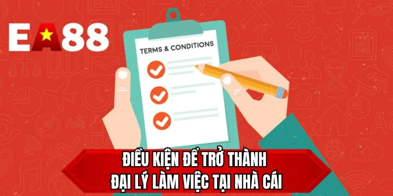 Điều kiện để trở thành đại lý làm việc tại nhà cái