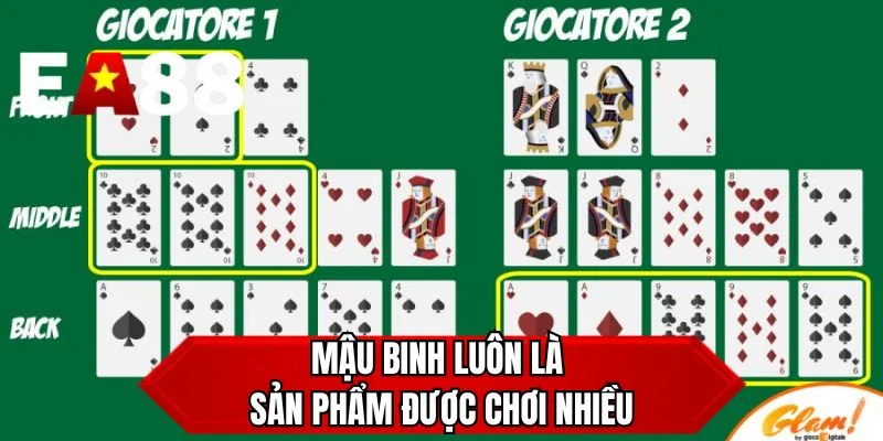 Mậu binh luôn là sản phẩm được chơi nhiều 