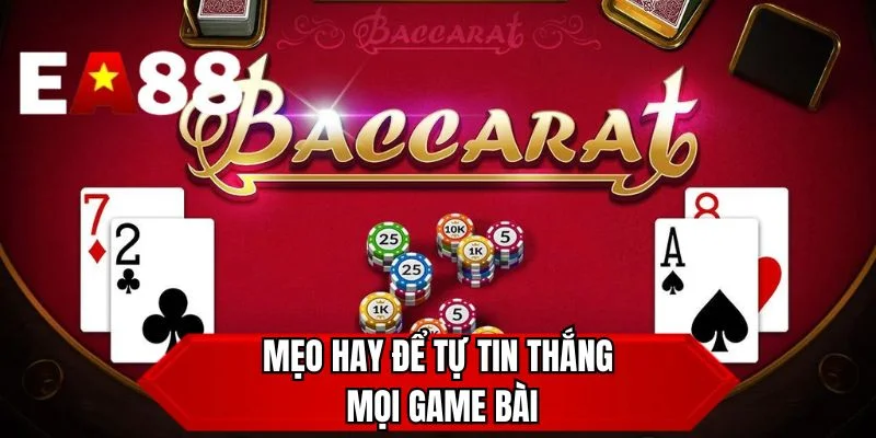 Mẹo hay để tự tin thắng mọi game bài
