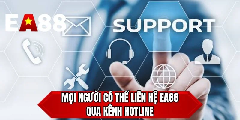Mọi người có thể liên hệ EA88 qua kênh hotline