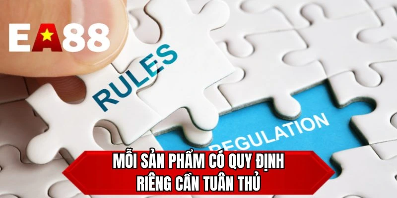Mỗi sản phẩm có quy định riêng cần tuân thủ