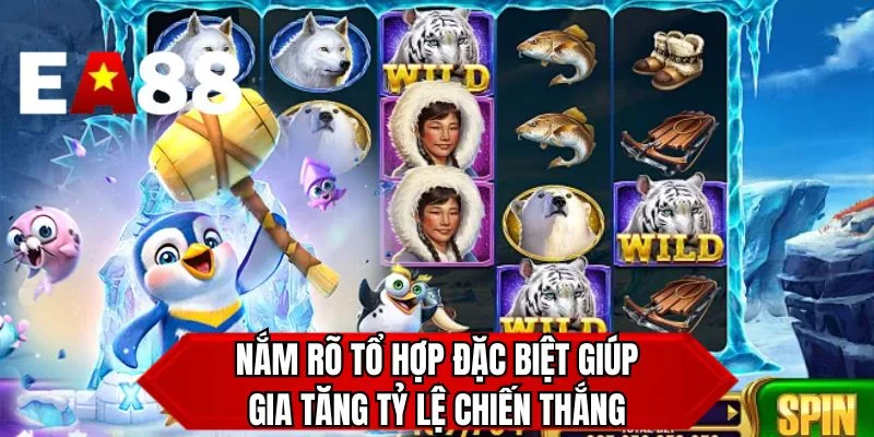 Nắm rõ tổ hợp đặc biệt giúp gia tăng tỷ lệ chiến thắng